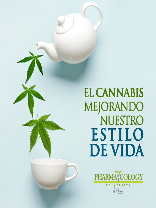 Title details for El cannabis mejorando nuestro estilo de vida by Pharmacology University - Available